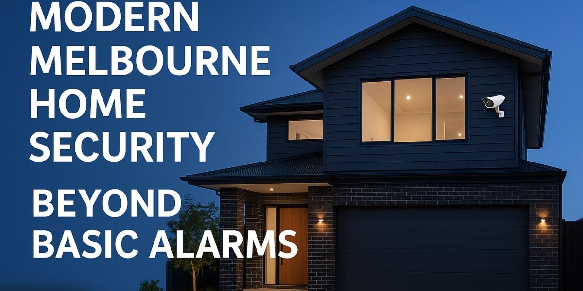 Modern Melbourne Home Security: Beyond Basic Alarms