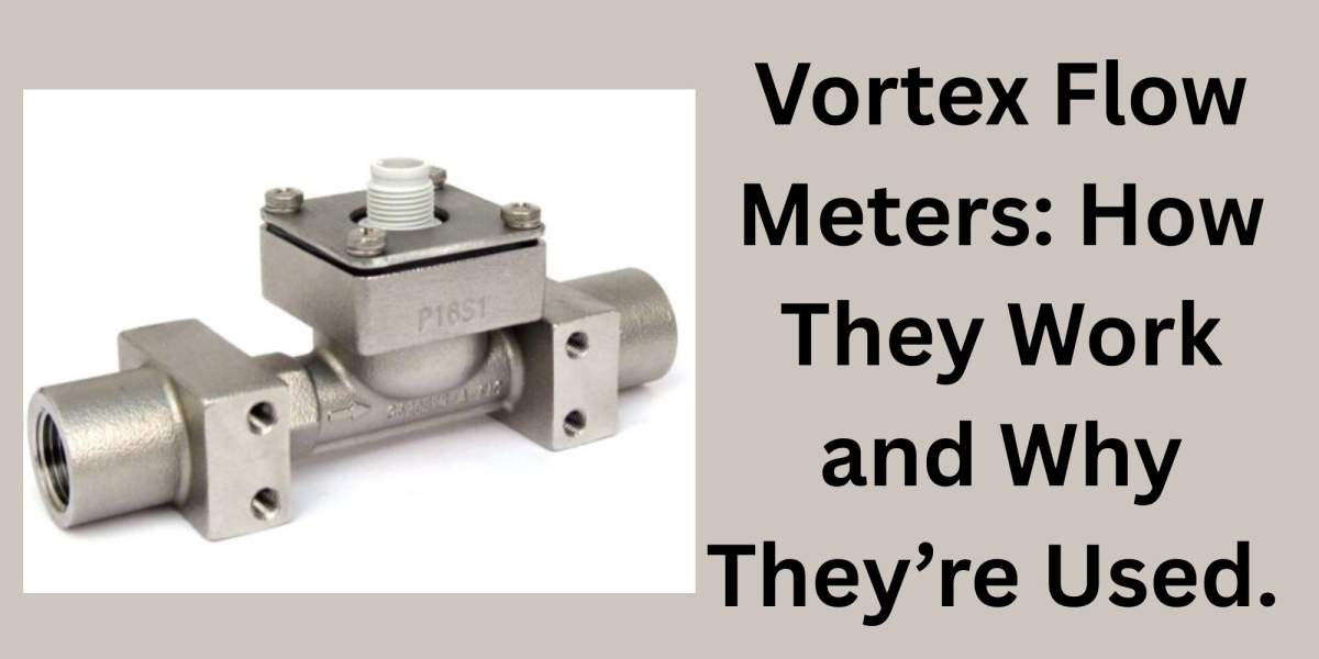 Vortex Flow Meters: How They Work and Why They’re Used.