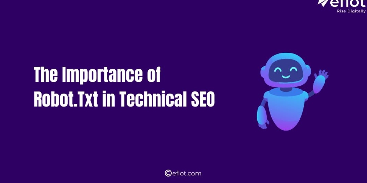 The Importance of Robot.Txt in Technical SEO
