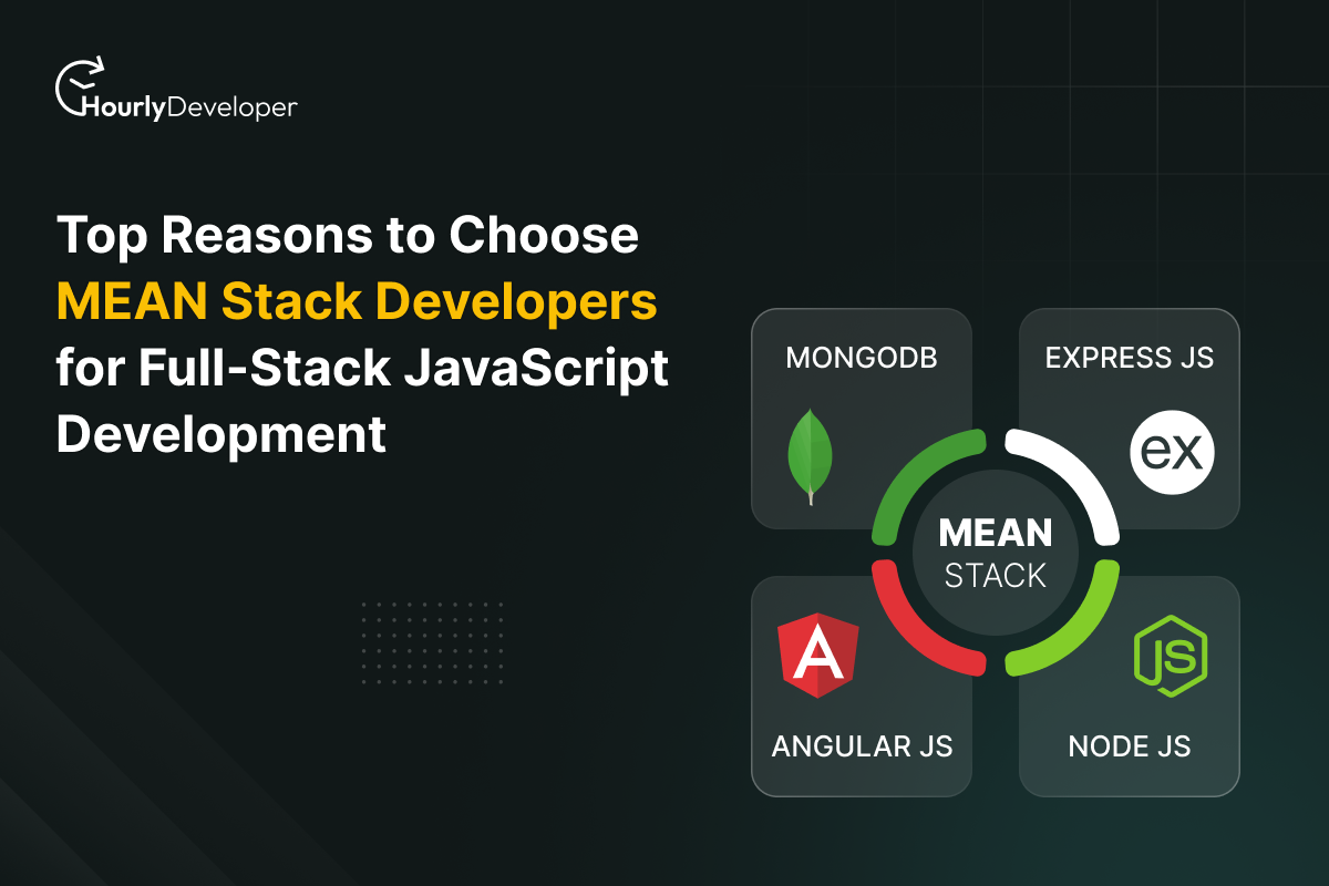Top Reasons to Choose MEAN Stack Developers for Full-Stack JavaScript Development