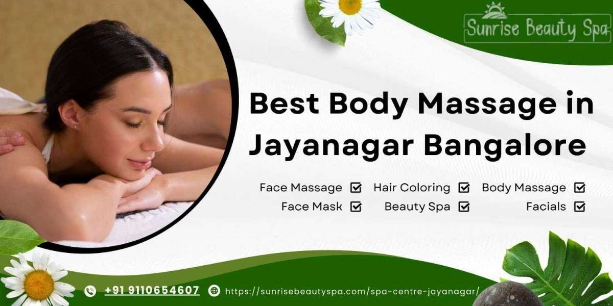 Best Body Massage Spa Centre In Jayanagar, Bangalore: A Trusted Destination for Wellness and Relaxation