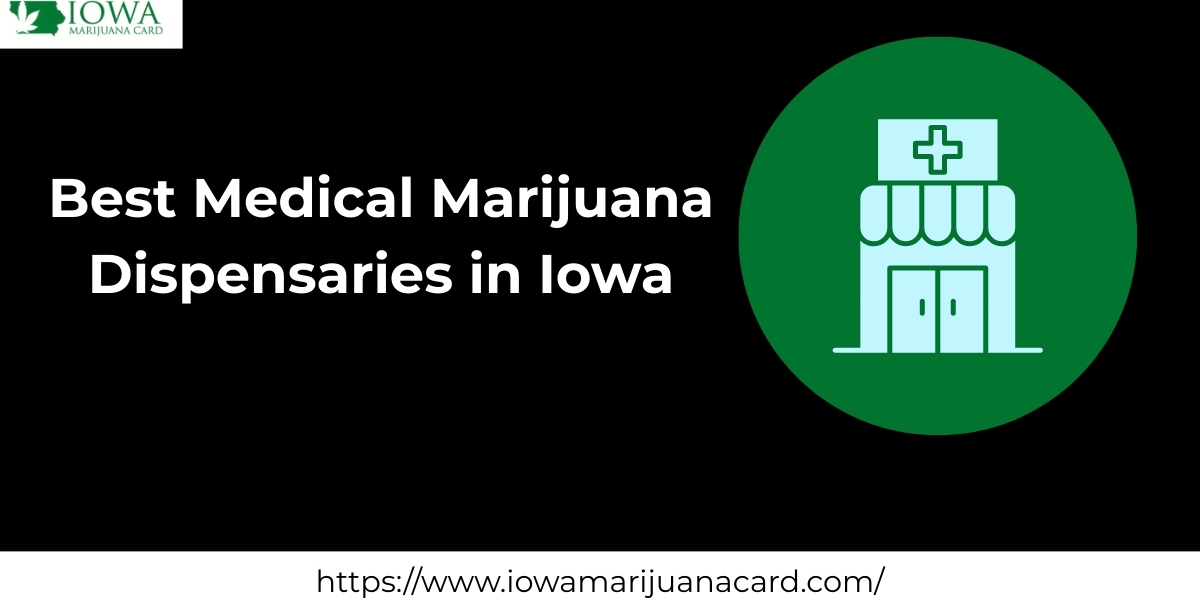 How to Get an Iowa Medical Marijuanas Card and Find a Dispensary Near You